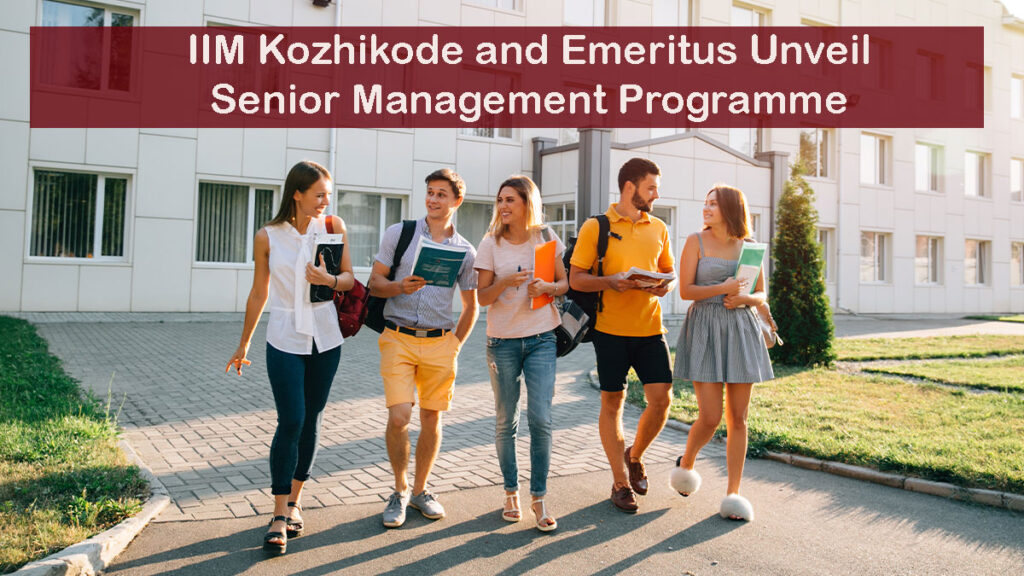 IIM Kozhikode and Emeritus Unveil Senior Management Programme Starting June 2025